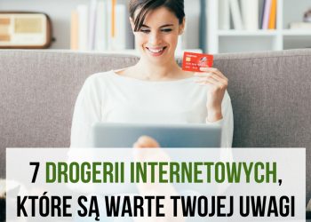 7 drogerii internetowych, które są warte Twojej uwagi