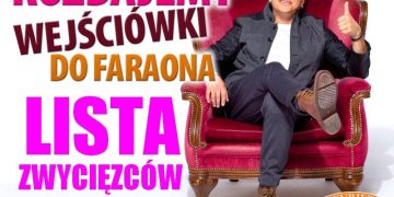 Rozdajemy wejściówki do Faraona LISTA ZWYCIĘZCÓW