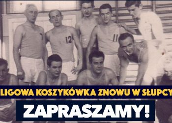 Ligowa koszykówka wraca do Słupcy