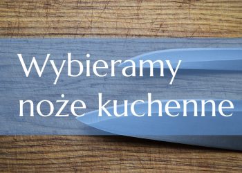 Wybieramy noże szefa kuchni