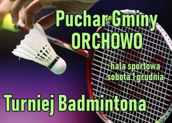 Badmintonowy Puchar Gminy Orchowo