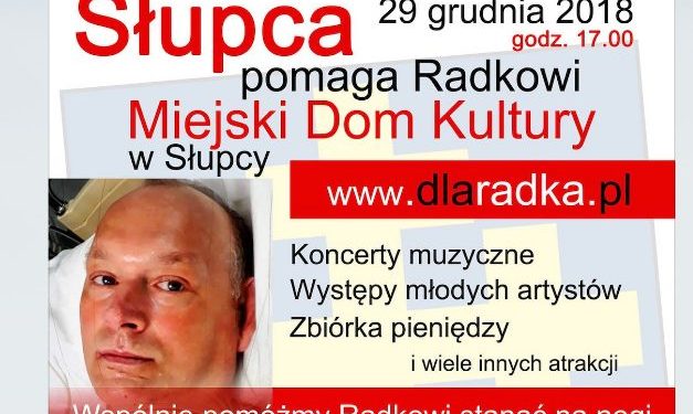 Słupca pomaga Radkowi. Dziś o 17.00 koncert w MDK