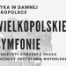 Wielkopolskie Symfonie. Szkoła Muzyczna zaprasza!