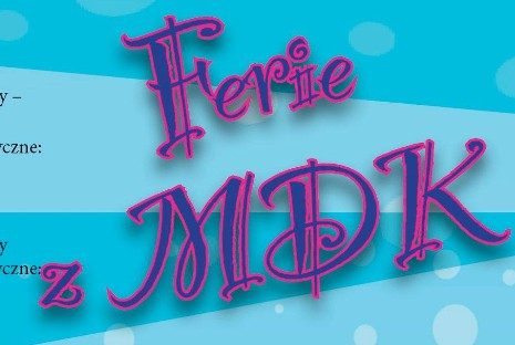 Ferie z MDK. Sprawdź program zajęć