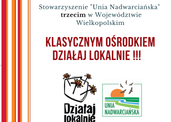 Unia Nadwarciańska klasycznym Ośrodkiem Działaj Lokalnie