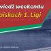 Zapowiedź weekendu na boiskach 1. Ligi