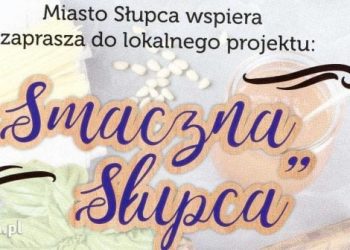 Miasto Słupca zaprasza do udziału w projekcie „Smaczna Słupca”