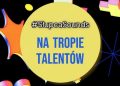 Na tropie talentów. Zobacz film słupeckich uczniów