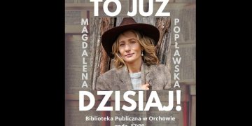 Spotkanie z Magdą Popławską. Dziś w Orchowie